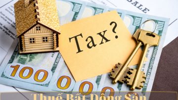 Luật thuế bất động sản dự kiến thông qua vào năm 2025 có gì mới?